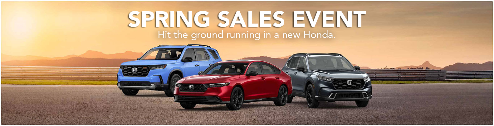 Spring Sales Event - Hit the ground running in a new Honda.