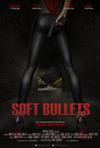 Poster for Soft Bullets.