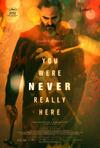 Poster for You Were Never Really Here.