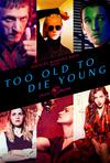 Poster for Too Old to Die Young.