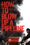 Poster for How to Blow Up a Pipeline.