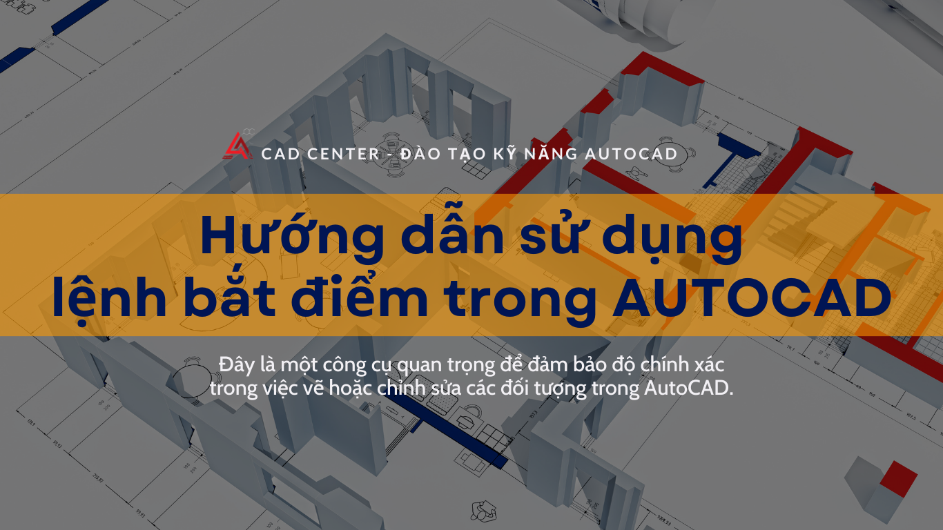 hướng dẫn dùng lệnh bắt điểm trong autocad