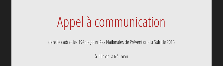 Appel à communicationdans le cadre des 19ème Journées Nationales de Prévention du Suicide 2015à  l'Ile de la Réunion