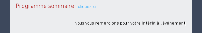 Programme sommaire :  cliquez ici  Nous vous remercions pour votre intérêt à l'événement.
