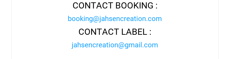 CONTACT BOOKING : booking@jahsencreation.comCONTACT LABEL :jahsencreation@gmail.com