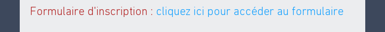 Formulaire dinscription : cliquez ici pour accéder au formulaire