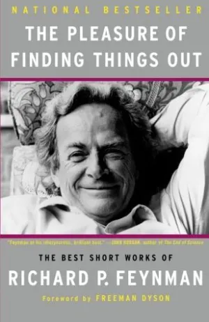 The Pleasure of Finding Things Out: The Best Short Works of Richard P. Feynman Cover
