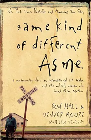 Same Kind of Different as Me: A Modern-Day Slave, an International Art Dealer, and the Unlikely Woman Who Bound Them Together Cover