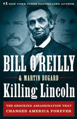 Killing Lincoln: The Shocking Assassination that Changed America Forever Cover