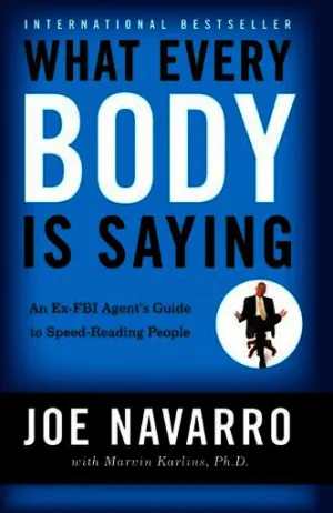 What Every Body is Saying: An Ex-FBI Agent's Guide to Speed-Reading People Cover