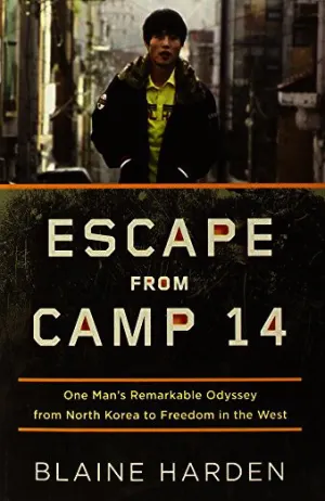 Escape from Camp 14: One Man's Remarkable Odyssey from North Korea to Freedom in the West Cover