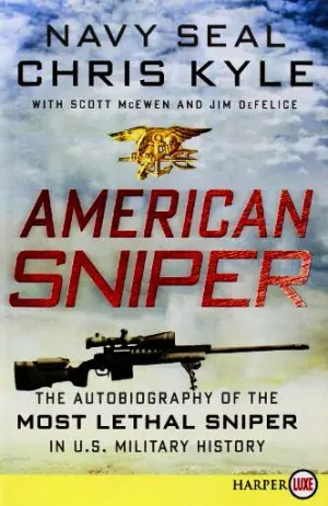 American Sniper: The Autobiography of the Most Lethal Sniper in U.S. Military History