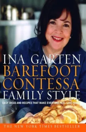Barefoot Contessa Family Style: Easy Ideas and Recipes That Make Everyone Feel Like Family Cover