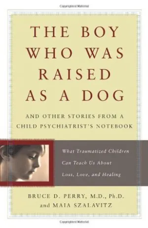 The Boy Who Was Raised as a Dog: And Other Stories from a Child Psychiatrist's Notebook Cover