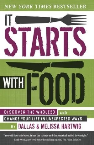 It Starts with Food: Discover the Whole30 and Change Your Life in Unexpected Ways Cover