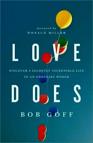 Love Does: Discover a Secretly Incredible Life in an Ordinary World Cover