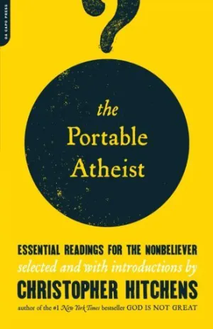 The Portable Atheist: Essential Readings for the Nonbeliever Cover