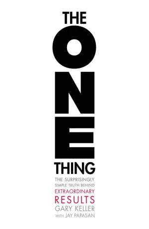 The One Thing: The Surprisingly Simple Truth Behind Extraordinary Results Cover