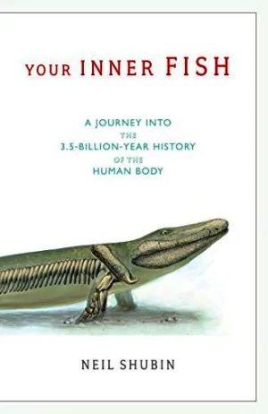 Your Inner Fish: a Journey into the 3.5-Billion-Year History of the Human Body Cover