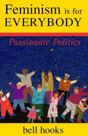 Feminism Is for Everybody: Passionate Politics Cover