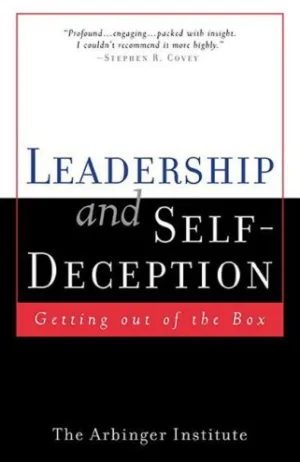 Leadership and Self-Deception: Getting Out of the Box Cover