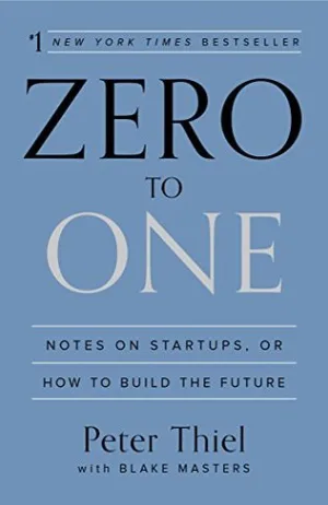 Zero to One: Notes on Startups, or How to Build the Future Cover