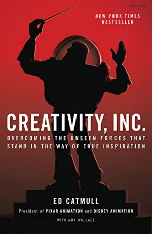 Creativity, Inc.: Overcoming the Unseen Forces That Stand in the Way of True Inspiration Cover