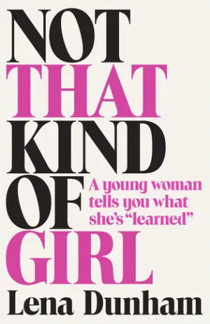 Not That Kind of Girl: A Young Woman Tells You What She's "Learned" Cover
