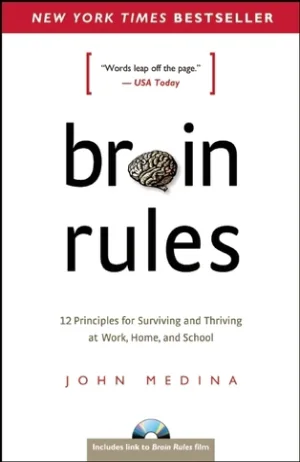 Brain Rules: 12 Principles for Surviving and Thriving at Work, Home, and School Cover