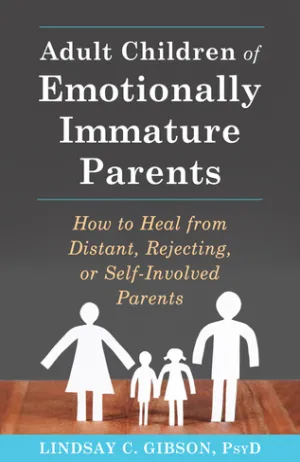 Adult Children of Emotionally Immature Parents: How to Heal from Distant, Rejecting, or Self-Involved Parents Cover