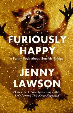 Furiously Happy: A Funny Book About Horrible Things Cover