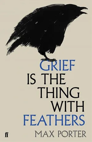 Grief is the Thing with Feathers Cover