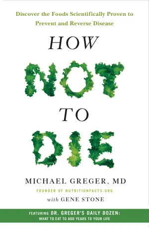 How Not to Die: Discover the Foods Scientifically Proven to Prevent and Reverse Disease Cover