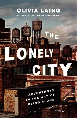The Lonely City: Adventures in the Art of Being Alone Cover