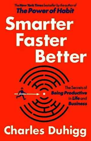 Smarter Faster Better: The Secrets of Being Productive in Life and Business Cover