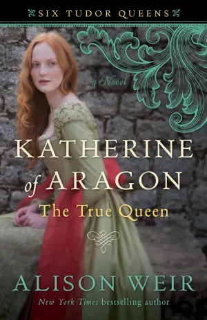 Katherine of Aragón: The True Queen