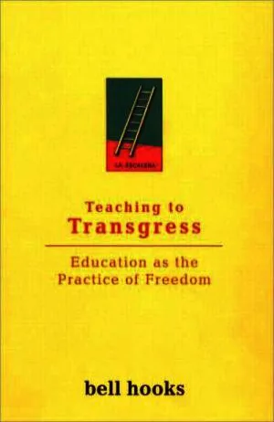 Teaching to Transgress: Education as the Practice of Freedom Cover
