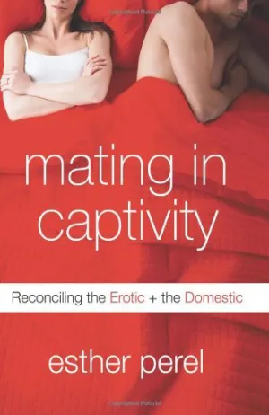 Mating in Captivity: Reconciling the Erotic and the Domestic Cover