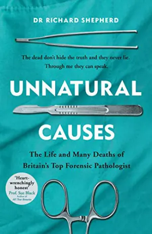 Unnatural Causes: The Life and Many Deaths of Britain's Top Forensic Pathologist Cover