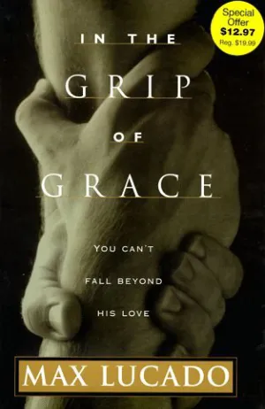 In the Grip of Grace: You Can't Fall Beyond His Love Cover