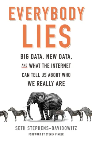 Everybody Lies: Big Data, New Data, and What the Internet Can Tell Us About Who We Really Are Cover