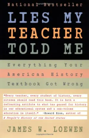 Lies My Teacher Told Me: Everything Your American History Textbook Got Wrong