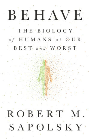 Behave: The Biology of Humans at Our Best and Worst Cover