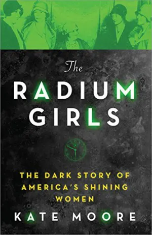 The Radium Girls: The Dark Story of America’s Shining Women Cover