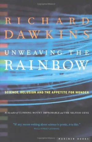 Unweaving the Rainbow: Science, Delusion and the Appetite for Wonder Cover