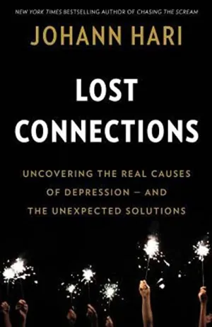 Lost Connections: Uncovering the Real Causes of Depression - and the Unexpected Solutions Cover