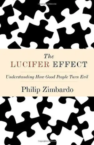 The Lucifer Effect: Understanding How Good People Turn Evil Cover