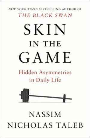 Skin in the Game: The Hidden Asymmetries in Daily Life Cover