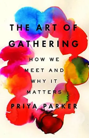 The Art of Gathering: How We Meet and Why It Matters Cover