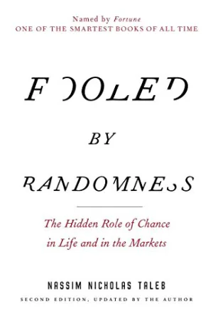 Fooled by Randomness: The Hidden Role of Chance in Life and in the Markets Cover